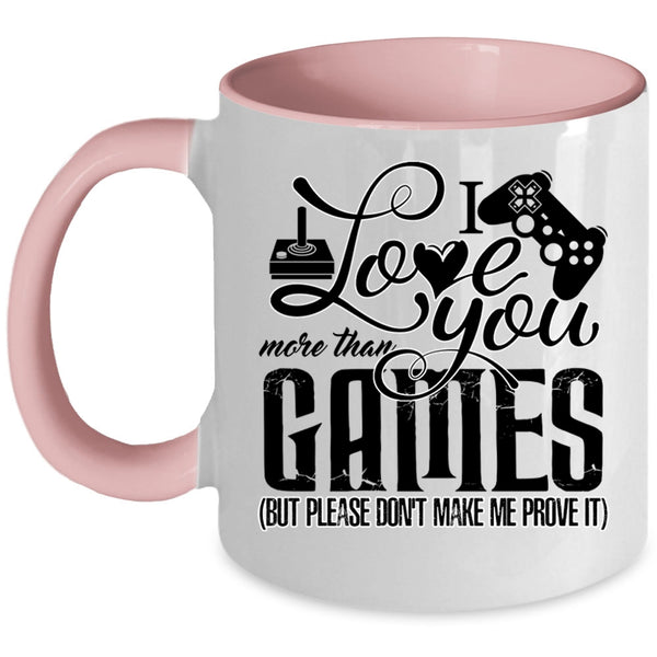 Awesome Gift For Gamers Coffee Mug, I Love You More Than Games Accent Mug