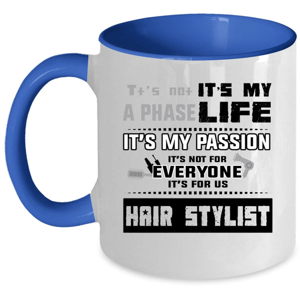 It's For Us Hair Stylist Coffee Mug, It's Not A Phase It's My Life Accent Mug