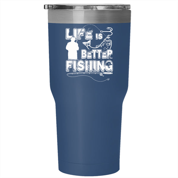 Life Is Better Fishing Tumbler 30 oz Stainless Steel, Cool Gift For Fisher Travel Mug
