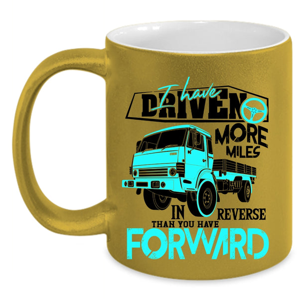 Funny Driving Coffee Mug, I Have Driven More Miles Accent Mug