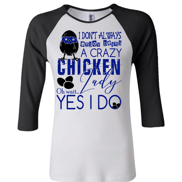Being A Crazy Chicken Lady T Shirt, I Love Chicken T Shirt, Awesome T-Shirts