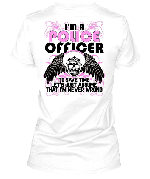 I'm A Police Officer T Shirt, Being A Police T Shirt