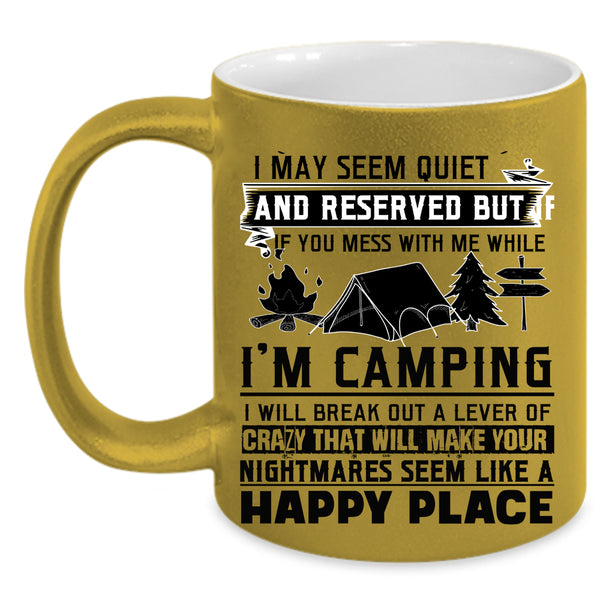 Cool Coffee Mug, Don't Mess With Me While I'm Camping Accent Mug