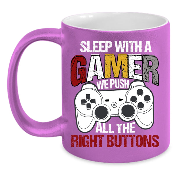 Sleep With A Gamer Coffee Mug, We Push All The right Buttons Coffee Cup