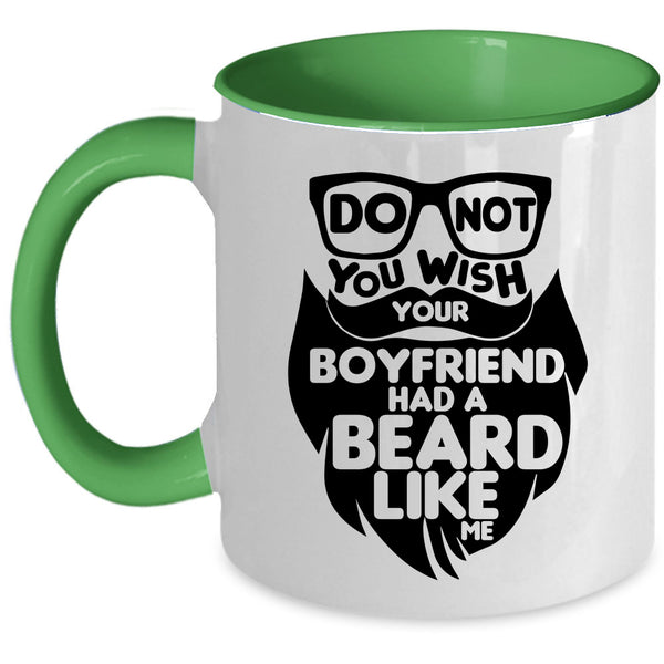Cool Bearded Coffee Mug, Do Not You Wish Your Boyfriend Had A Beard Accent Mug