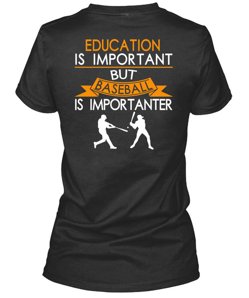 Education Is Important But Baseball Is Importanter T Shirt, I Love Baseball T Shirt