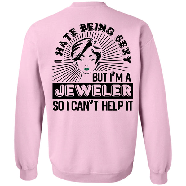 Being A Jeweler T Shirt, I'm A Jeweler So I Can't Help It Sweatshirt