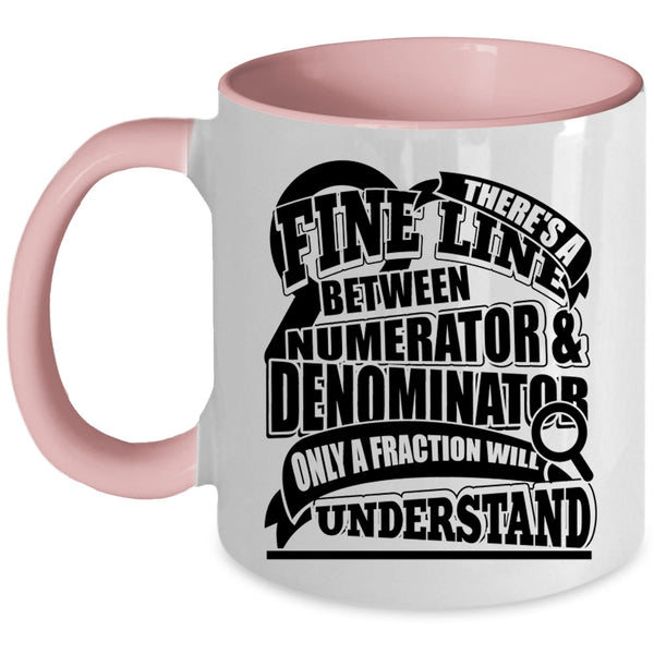 Only A Fraction Will Understand Coffee Mug, Numerator And Denominator Accent Mug