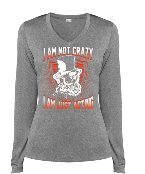 I Am Not Crazy T Shirt, I Am Just Acting T Shirt, Cool Shirt (Ladies LS Heather V-Neck)