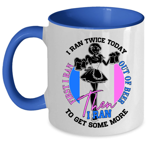 I Ran To Get Some More Coffee Mug, First I Ran Out Of Beer Accent Mug