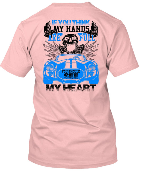 You Should See My Heart T Shirt, Being A Driver T Shirt