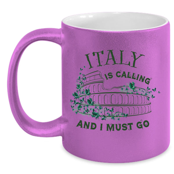 I Love Italy Coffee Mug, Italy Is Calling And I Must Go Accent Mug