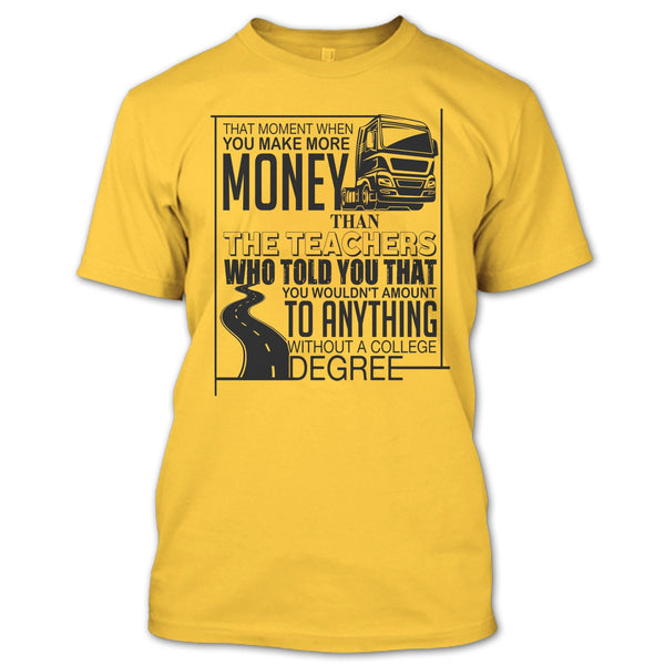 You Make More Money T Shirt, Coolest Truck Driver T Shirt