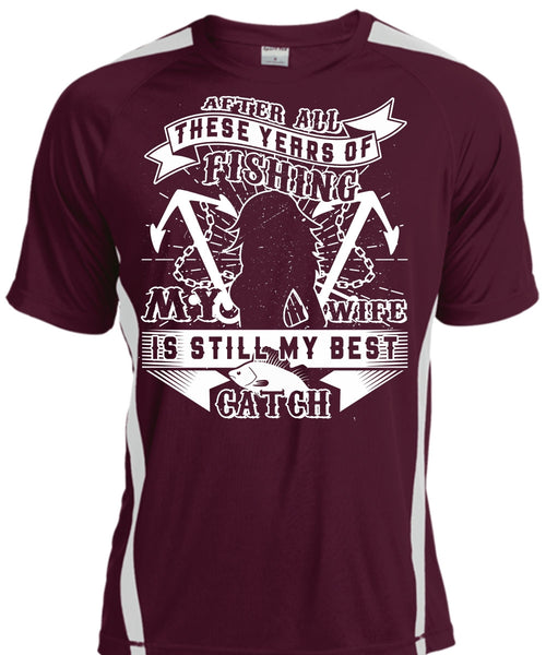 These Years Of Fishing My Wife Is Still My Best Catch T Shirt, My Life T Shirt