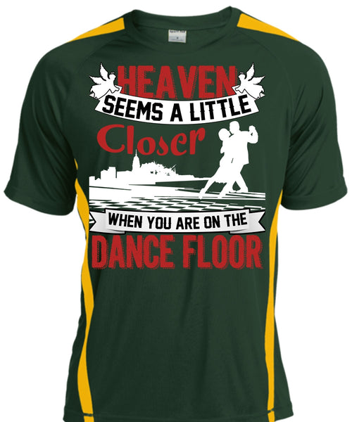 You Are On The Dance Floor T Shirt, Heaven Seems A Little Closer T Shirt, Cool Shirt