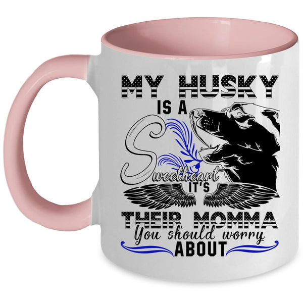 It's Their Momma Coffee Mug, My Husky Is A Sweetheart Accent Mug