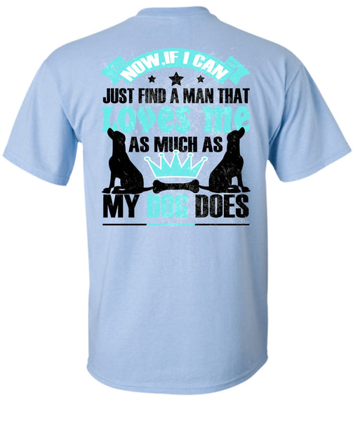 Loves Me As Much As My Dog Does T Shirt, I Love My Dog T Shirt