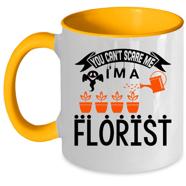 I'm A Florist Coffee Mug, You can't Scare Me Accent Mug