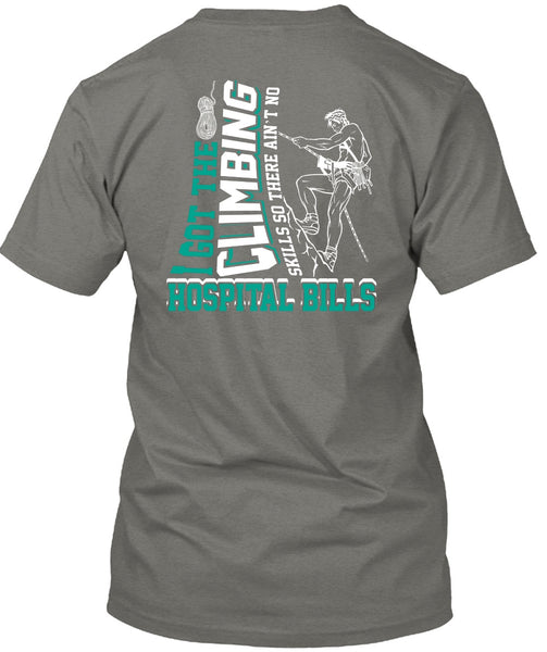 I Got The Climbing T Shirt, Hospital Bills T Shirt