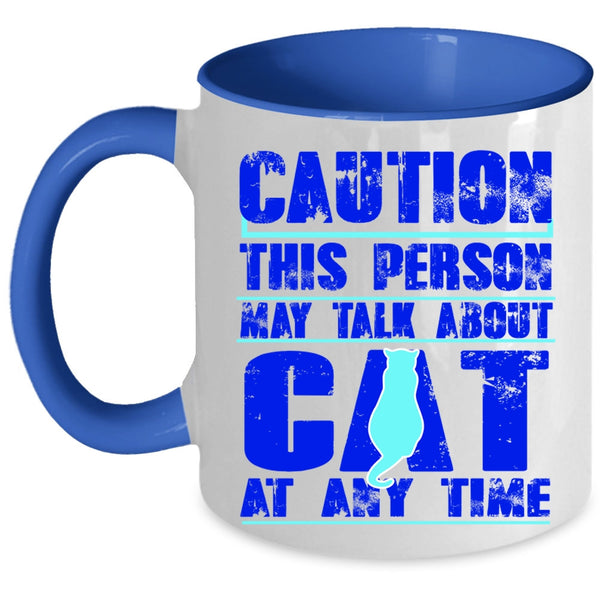 Cat Lover Coffee Mug, This Person May Talk About Cat At Any Time Accent Mug