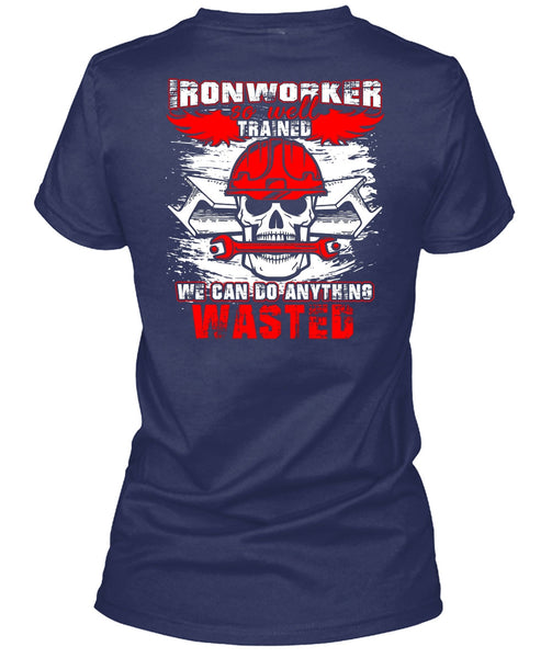 Ironworker So Well Trained T Shirt, Being An Ironworker T Shirt