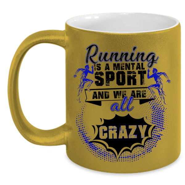 We Are All Crazy Coffee Mug, Running Is A Mental Sport Accent Mug