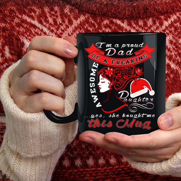 I'm A Proud Dad Of An Awesome Daughter Coffee Mug, Cute Dad Coffee Cup