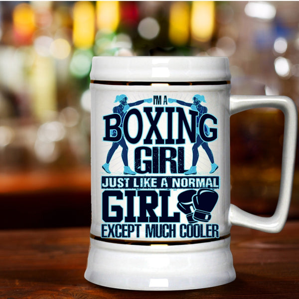 Like A Normal Girl Except Much Cooler Beer Stein 22oz, I'm A Boxing Girl Beer Mug