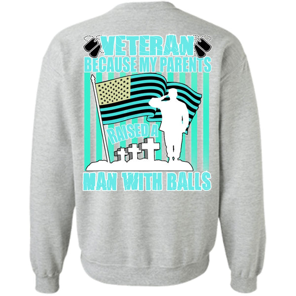 I Love Veteran T Shirt, My Parents Raised A Man With Balls Sweatshirt