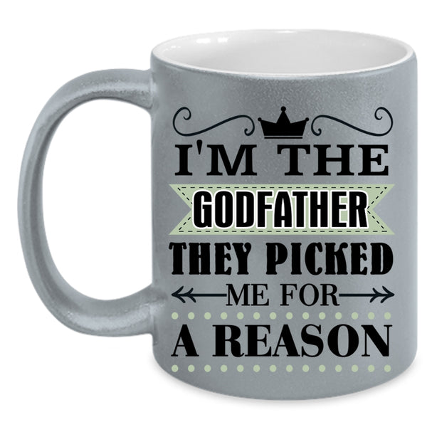 They Picked Me For A Reason Coffee Mug, I'm The Godfather Accent Mug