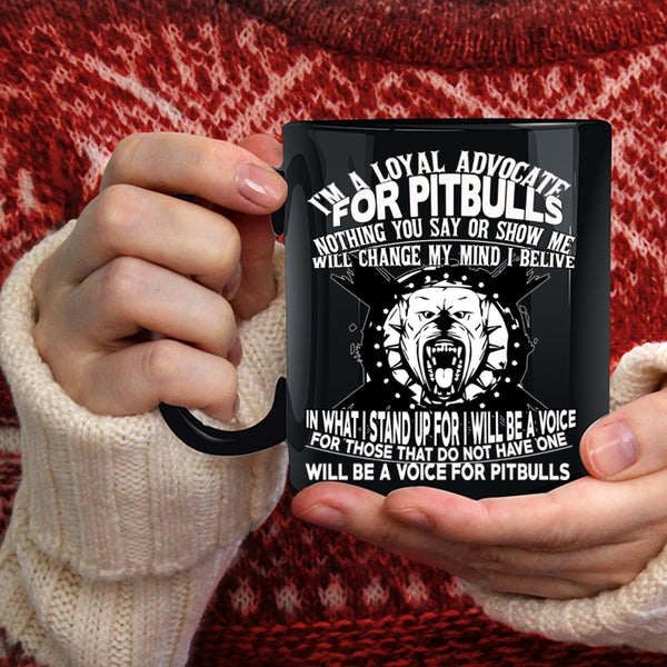 I'm A Loyal Advocate For Pitbulls Coffee Mug, Cool Pit Bulls Coffee Cup