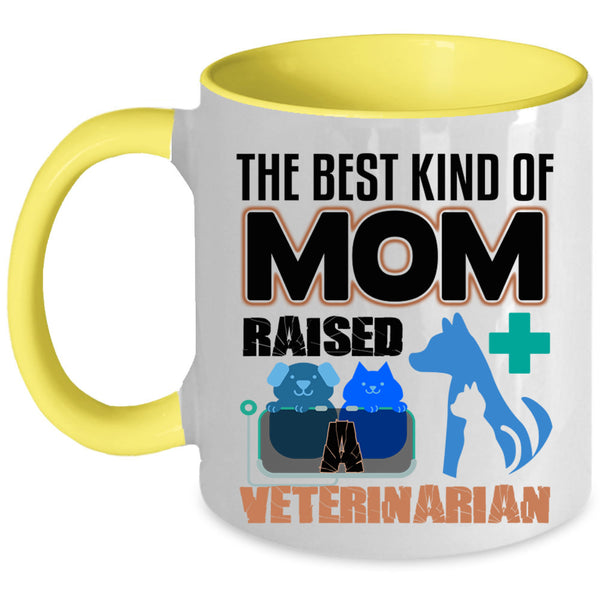 Cute Mom Coffee Mug, The Best Kind Of Mom Raised A Veterinarian Accent Mug