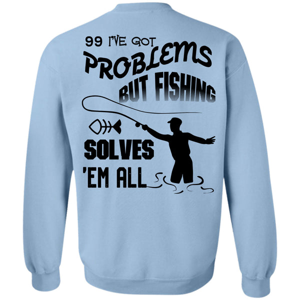Being A Hooker T Shirt, I've Got Problems But Fishing Solves Sweatshirt