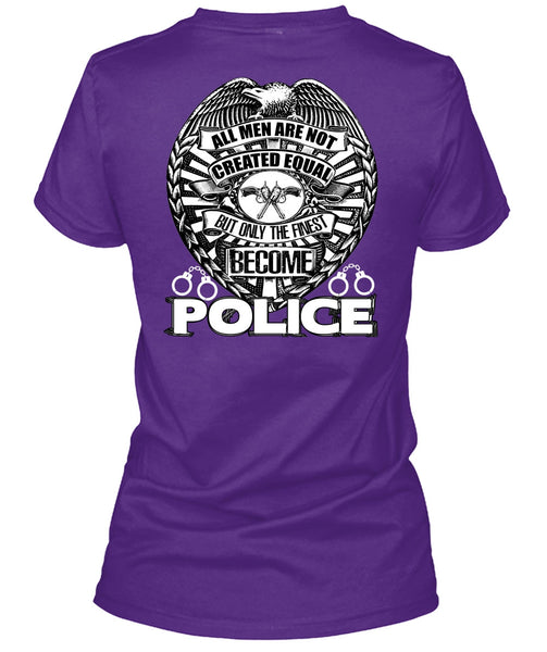 Only The Finest Become Police T Shirt, Being A Police T Shirt