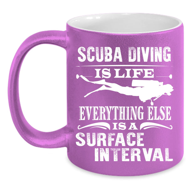 Scuba Diving Is Life Coffee Mug, Surface Interval Coffee Cup