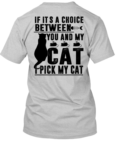 Between You And My Cat T Shirt, I Pick My Cat T Shirt