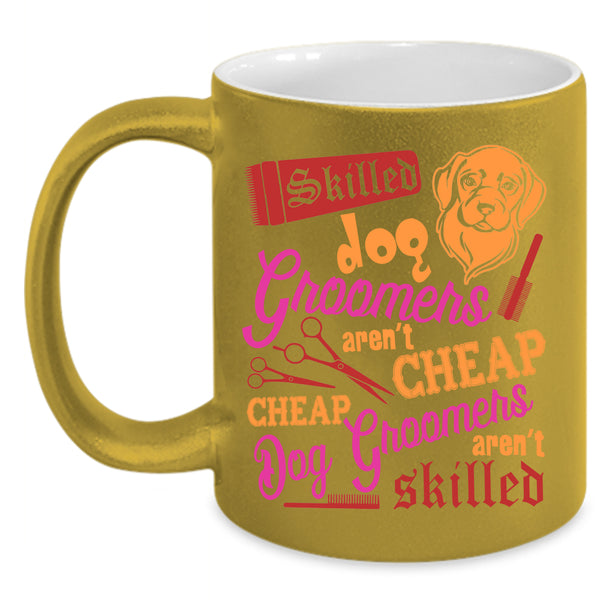 Skilled Dog Groomers Coffee Mug, Cheap Dog Groomers Coffee Cup