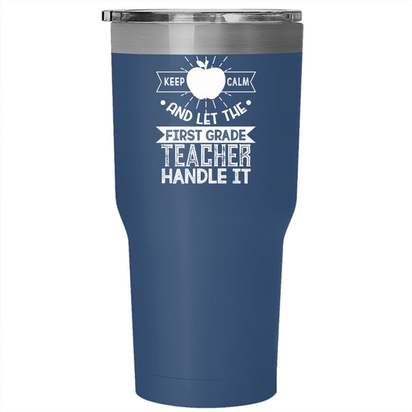 Let The First Grade Teacher Handle It Tumbler 30 oz Stainless Steel, Cute Teachers Travel Mug