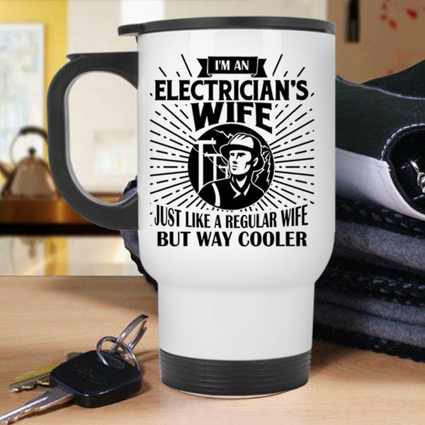 Cool Gift For My Wife Travel Mug, I'm An Electrician's Wife Mug