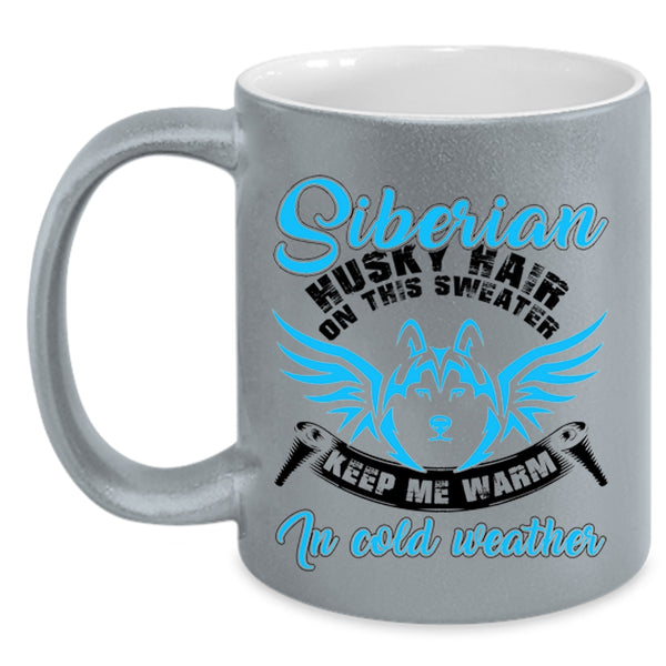 Keep me Warm In Cold Weather Coffee Mug, Siberian Husky Hair On This Sweater Accent Mug