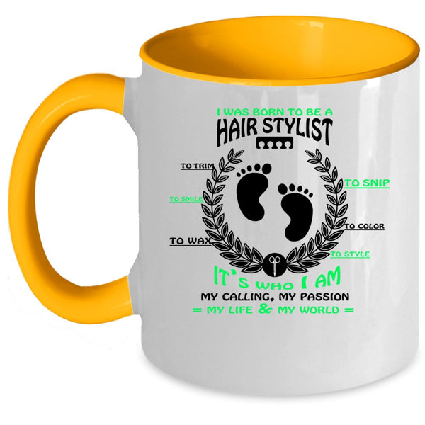 Cute Hairstylist Coffee Mug, I Was Born To Be A Hair Stylist Accent Mug