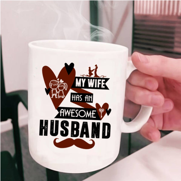 Lovely Wife Coffee Mug, My Wife Has An Awesome Husband Cup