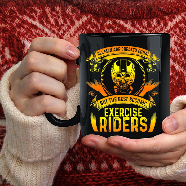 All Men Are Created Equal Coffee Mug, The Best Become Exercise Riders Coffee Cup