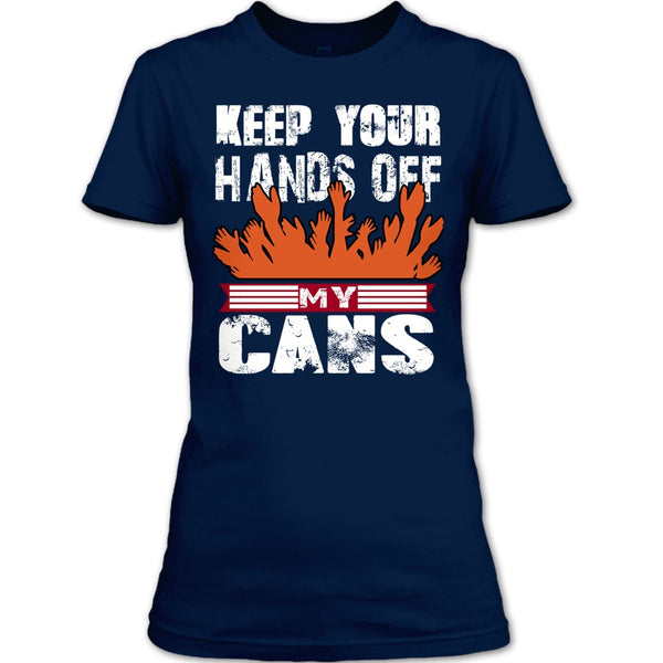 Keep Your Hands Off T Shirt, My Cans T Shirt