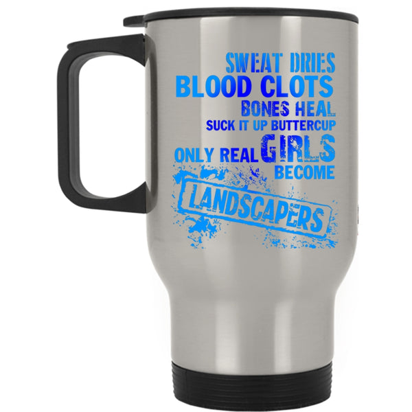 Cool Girls Travel Mug, Only Real Girls Become Landscapers Mug