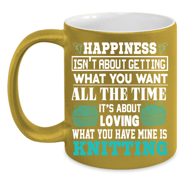 What You Have Mine Is Knitting Coffee Mug, Funny Knitting Coffee Cup