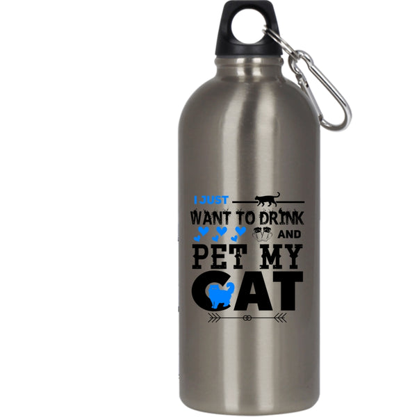 I Just Want To Drink Beer And Pet 20 oz Stainless Steel Bottle,My Cat Outdoor Sports Water Bottle
