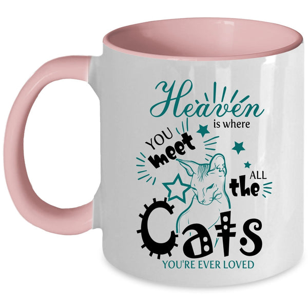 Cool Cats Coffee Mug, Heaven Is Where You Meet All The Cats Accent Mug