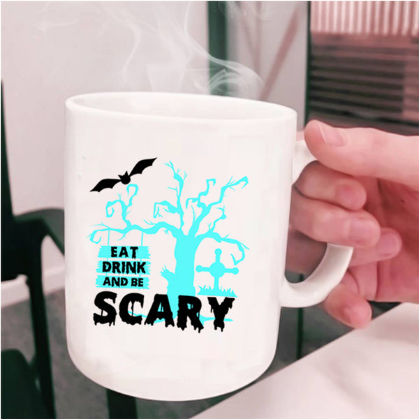 Cool Halloween Coffee Mug, Eat Drink And Be Scary Cup