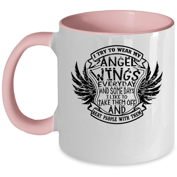 Cute Wings Coffee Mug, I Try To Wear My Angel Wings Everydays Accent Mug